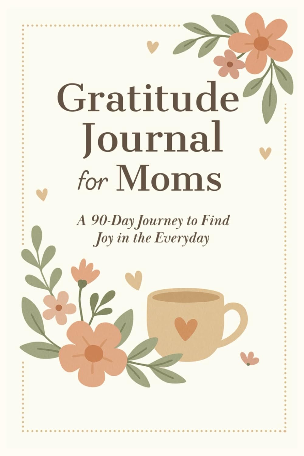 Mom’s Gratitude Journal: A 90-Day Guided Journey for Mothers to Practice Daily Gratitude, Mindfulness, and Self-Care | Inspiring Prompts, Gentle Reflections & Beautiful Moments with Your Child