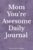 Mom You’re Awesome Daily Journal: For Reflection, Gratitude & Growth
