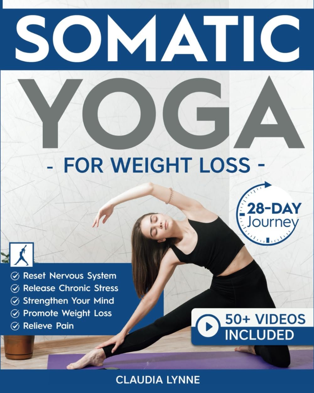 Somatic Yoga for Weight Loss: 28-Day Journey to Reset Your Nervous System, Release Chronic Stress, Relieve Pain, and Promote Weight Loss—Strengthen … a Day (Mindful Movement for Holistic Fitness)