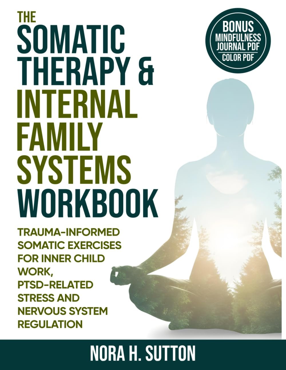THE SOMATIC THERAPY AND INTERNAL FAMILY SYSTEMS (IFS) WORKBOOK: Trauma Informed Somatic Exercises For Inner Child Work, PTSD-Related Stress And Nervous System Regulation
