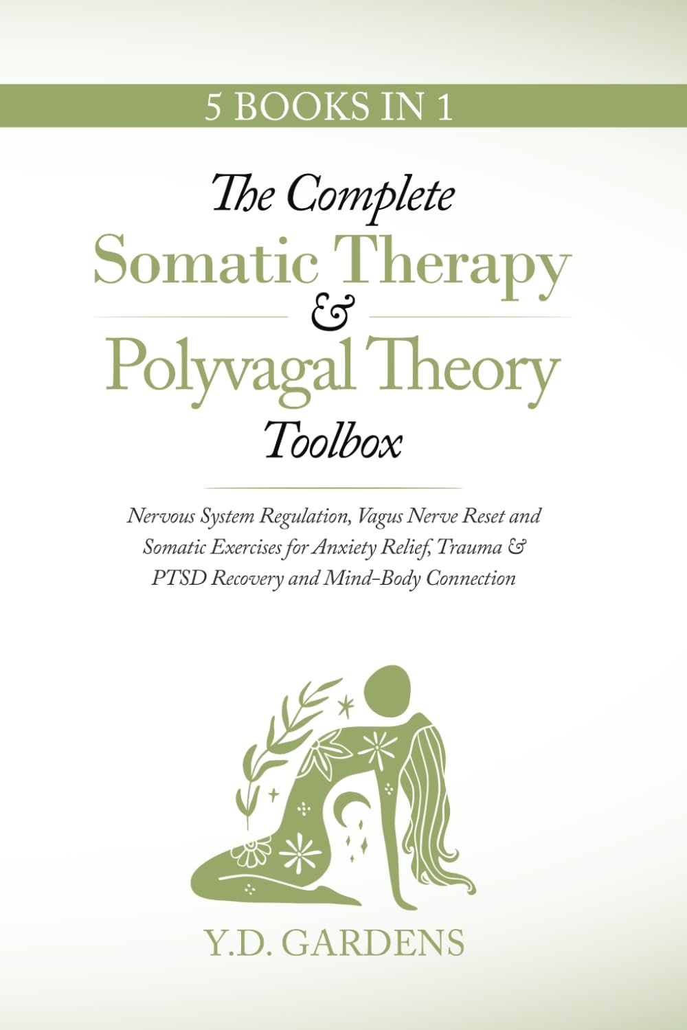 The Complete Somatic Therapy & Polyvagal Theory Toolbox: Nervous System Regulation, Vagus Nerve Reset and Somatic Exercises for Anxiety Relief, Trauma … Connection (Mind & Body Trauma Recovery)