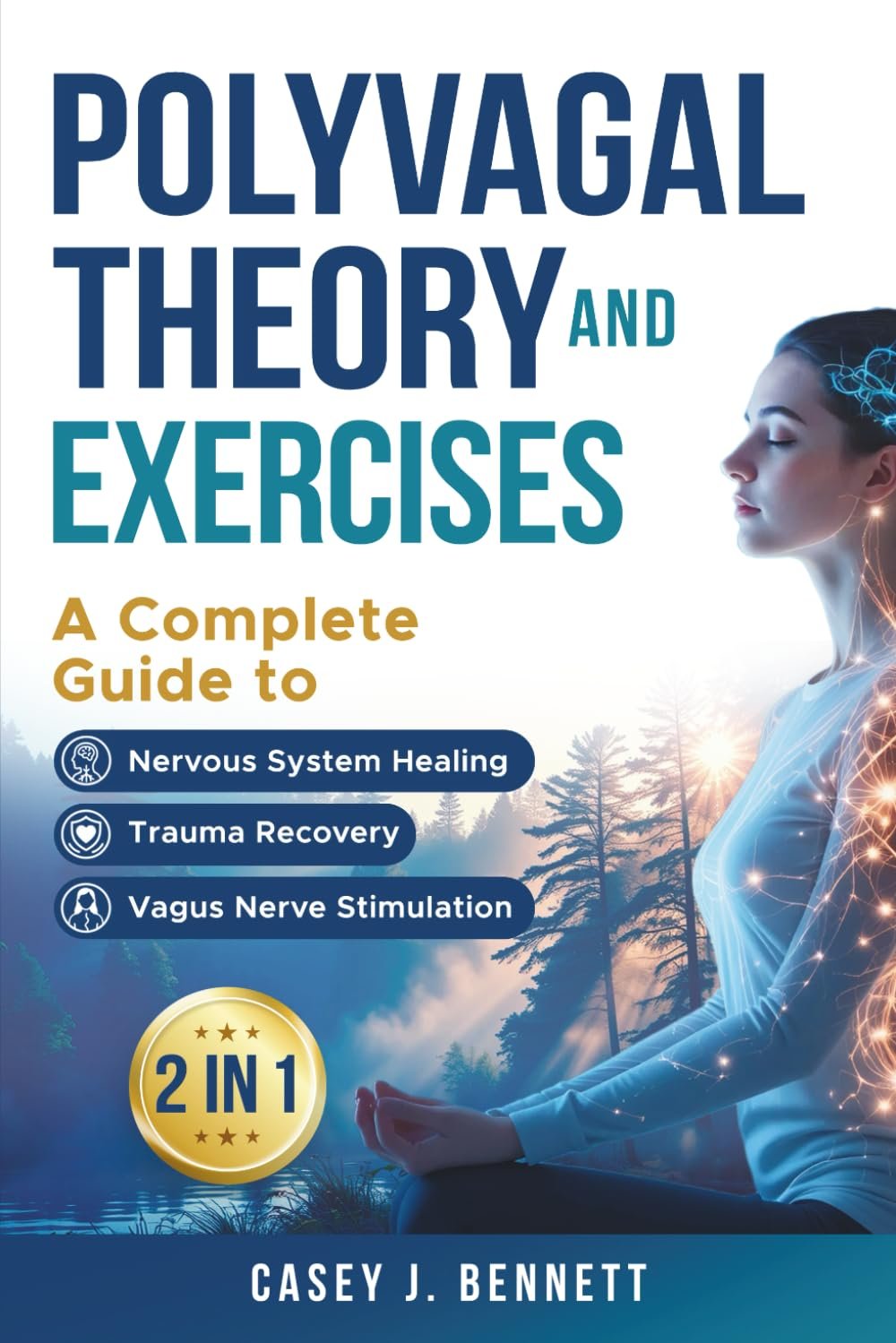 Polyvagal Theory and Exercises 2 in 1: A Complete Guide to Nervous System Healing, Trauma Recovery and Vagus Nerve Stimulation