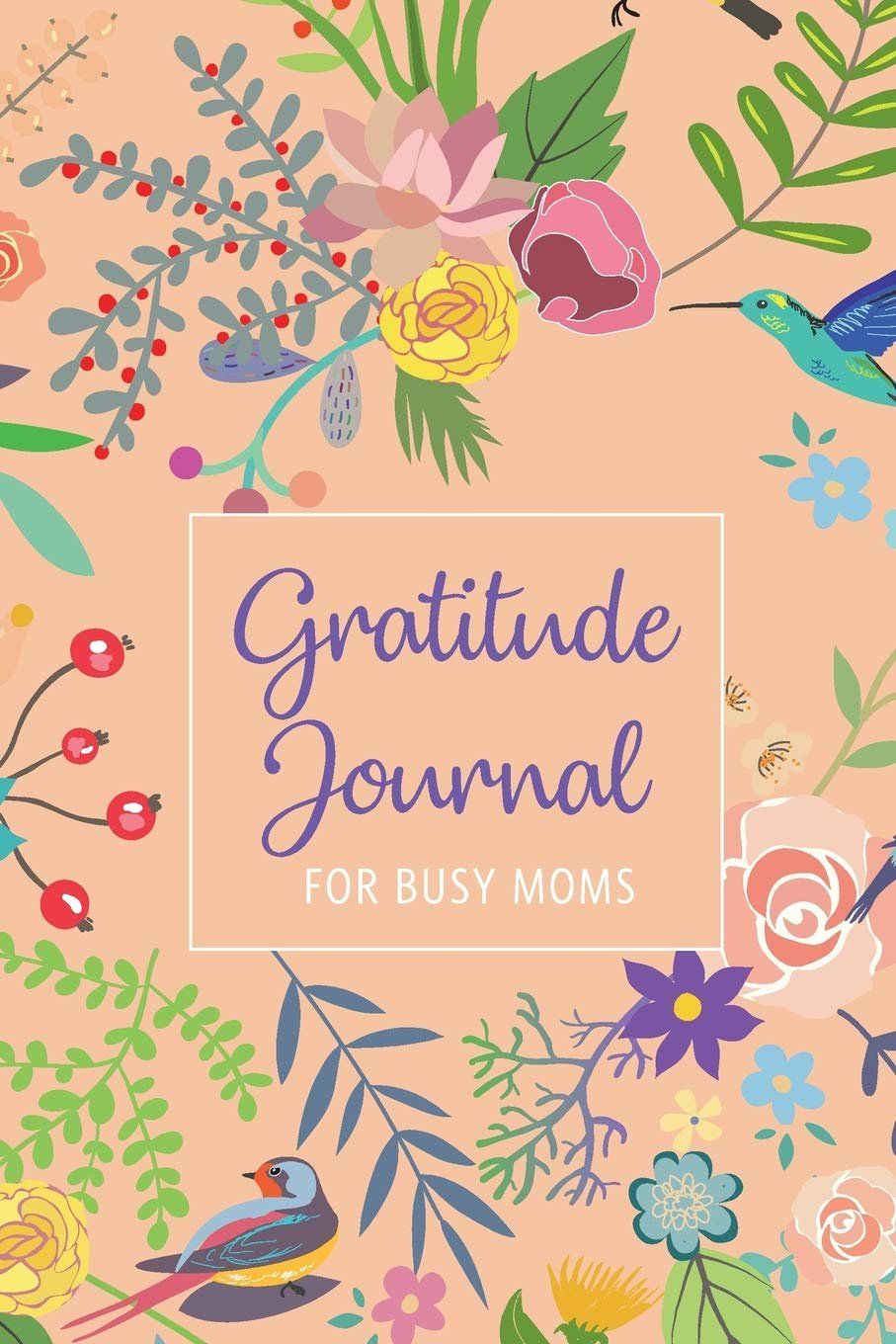Gratitude Journal For Busy Moms: 52 Weeks To Easily Practise Mindfulness With Motivational Quotes Each Week: Gratitude Journal (Women’s Daily Gratitude Journals)