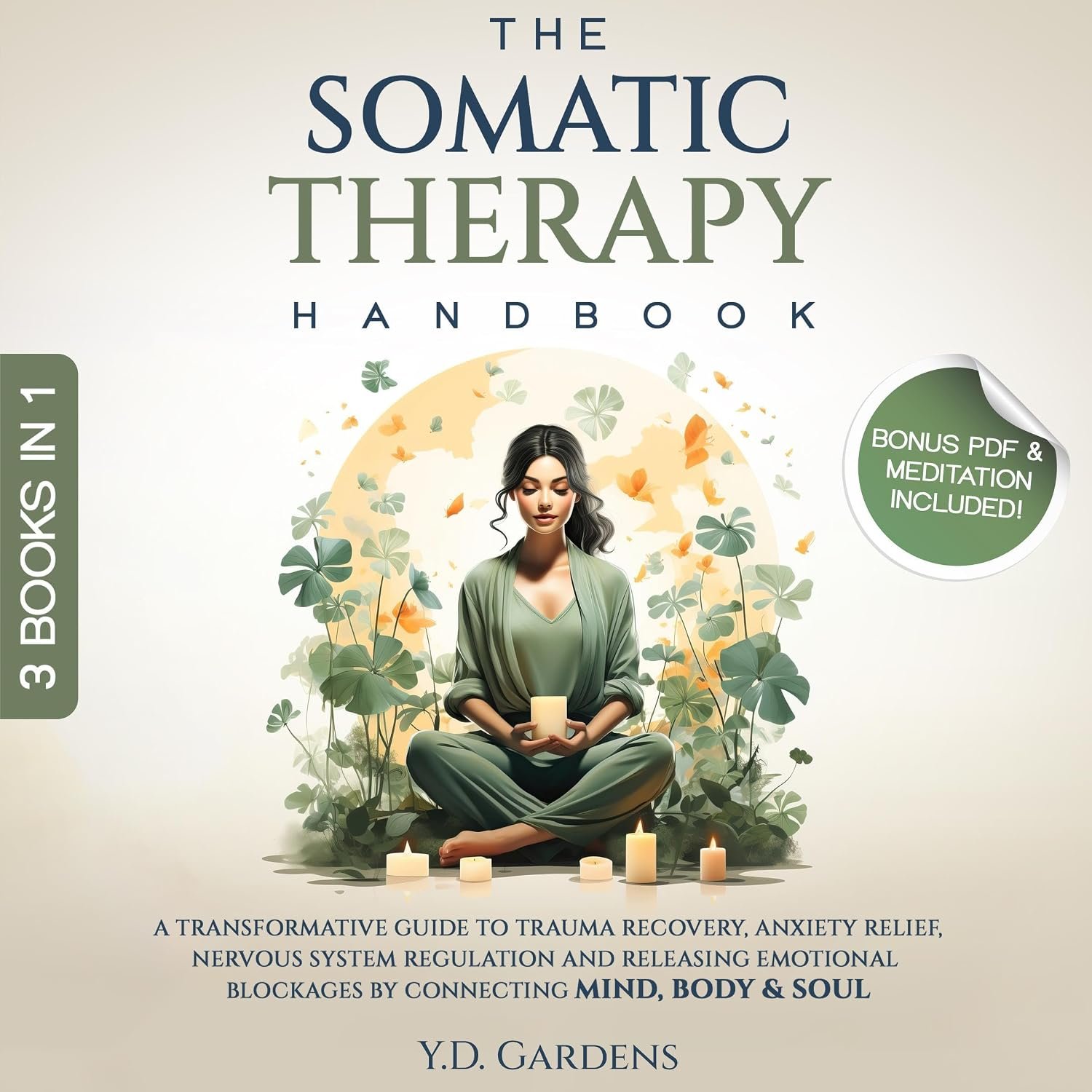 The Somatic Therapy Handbook: A Transformative Guide to Trauma Recovery, Anxiety Relief, Nervous System Regulation and Releasing Emotional Blockages by Connecting Mind, Body & Soul